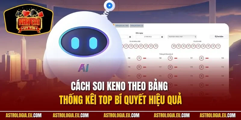 Cách soi keno theo bảng thống kê