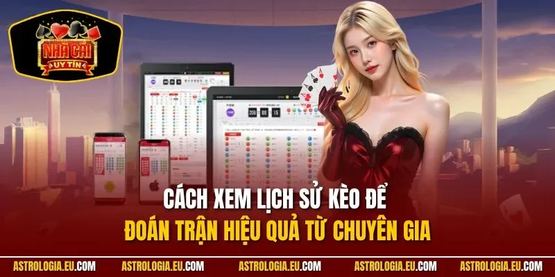 Cách xem lịch sử kèo để đoán trận