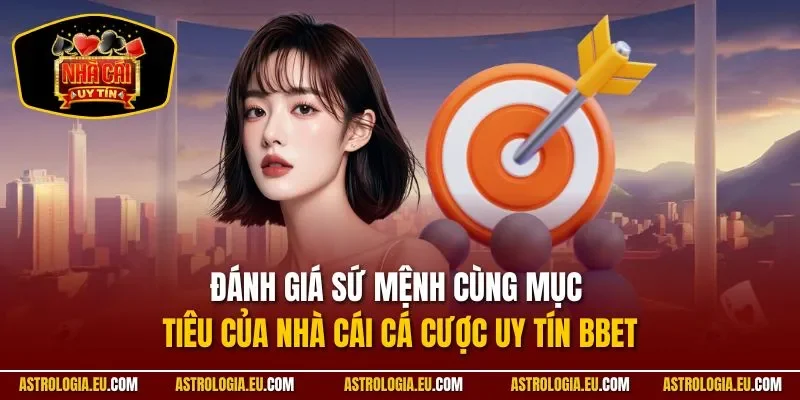 Đánh giá sứ mệnh cùng mục tiêu của nhà cái cá cược uy tín BBET