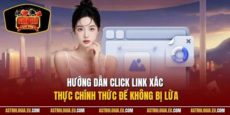 Hướng dẫn click link xác thực chính thức để không bị lừa