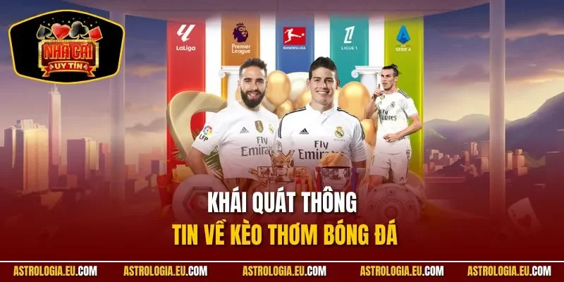 Khái quát thông tin về kèo thơm bóng đá
