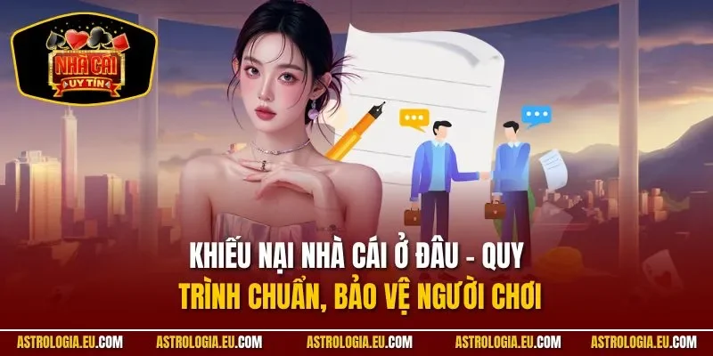 Khiếu Nại Nhà Cái Ở Đâu – Quy Trình Chuẩn, Bảo Vệ Người Chơi