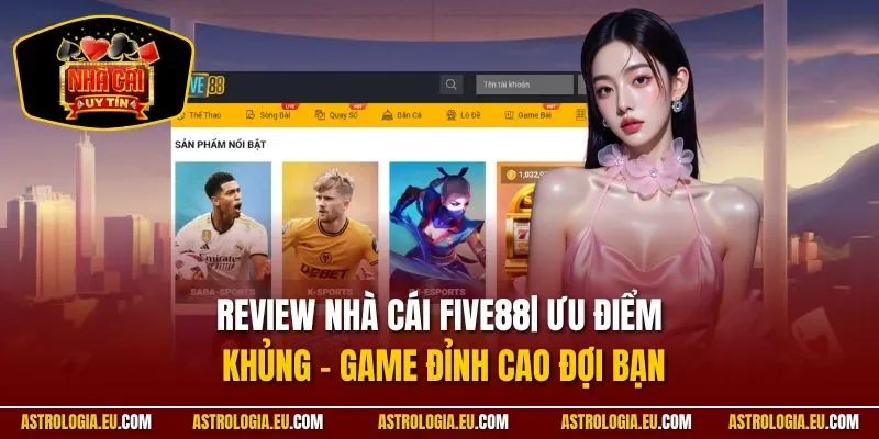 Review nhà cái FIVE88 - Khám phá hành trình từ Singapore đến đỉnh cao