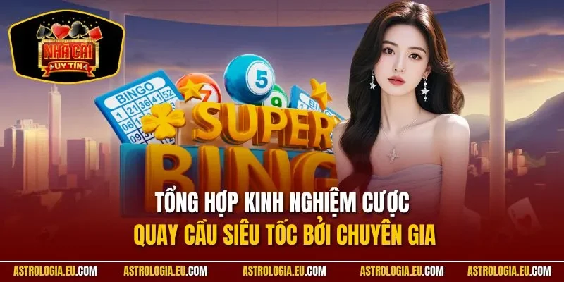 Tổng hợp kinh nghiệm cược quay cầu siêu tốc bởi chuyên gia