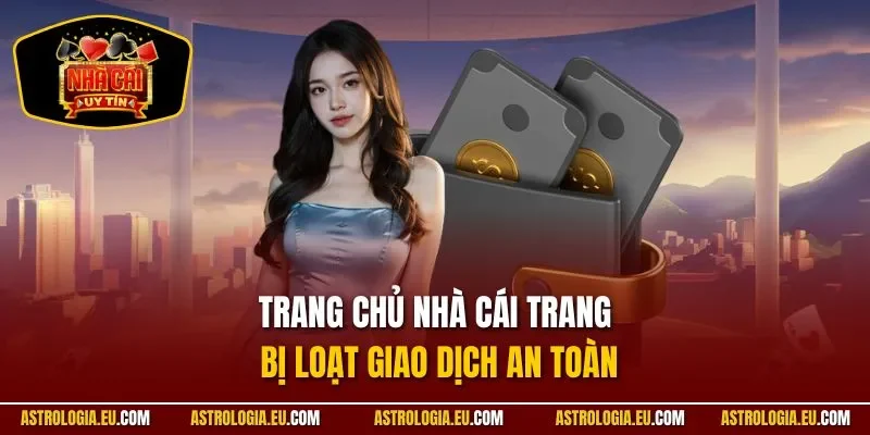 Trang chủ nhà cái trang bị loạt giao dịch an toàn